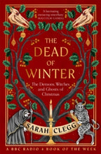 Load image into Gallery viewer, The Dead of Winter : The Demons, Witches and Ghosts of Christmas