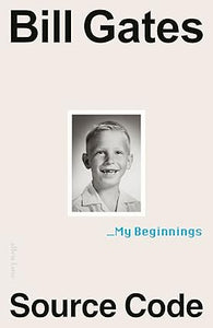 Source Code: My Beginnings - Bill Gates