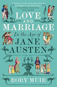 Love and Marriage in the Age of Jane Austen