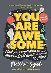You Are Awesome: Find Your Confidence and Dare to be Brilliant at (Almost) Anything