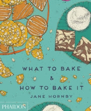 Load image into Gallery viewer, What to Bake &amp; How to Bake It
