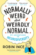 Load image into Gallery viewer, Normally Weird and Weirdly Normal : My Adventures in Neurodiversity
