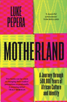 Motherland: A Journey through 500,000 Years of African Culture and Identity