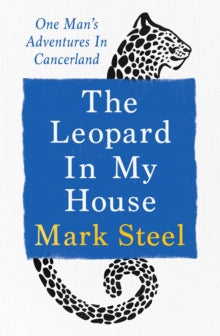 The Leopard in my House: One Man's Adventure in Cancerland