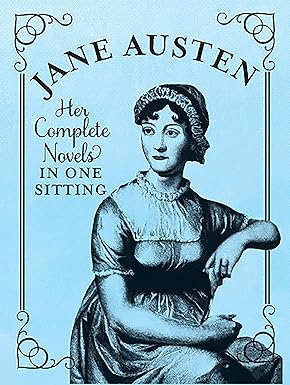 Jane Austen: The Complete Novels in One Sitting