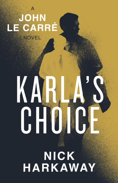 Karla's Choice - Nick Harkaway & John Le Carre