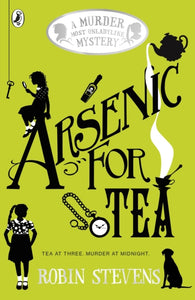 Arsenic For Tea : A Murder Most Unladylike Mystery