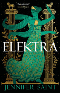 Elektra : The mesmerising retelling from the women at the heart of the Trojan War