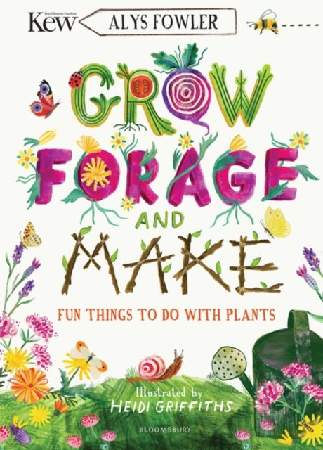 KEW: Grow, Forage and Make : Fun things to do with plants