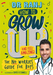 How to Grow Up and Feel Amazing! : The No-Worries Guide for Boys