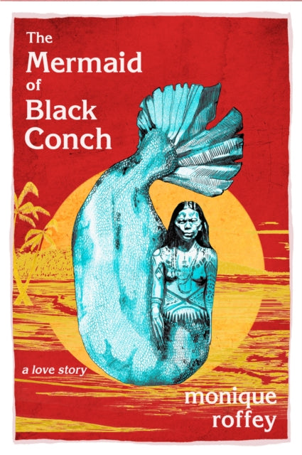 The Mermaid of Black Conch: A Love Story: Costa Book of the Year 2020