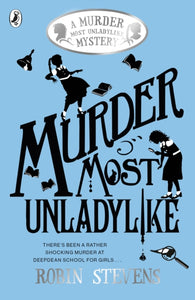 Murder Most Unladylike : A Murder Most Unladylike Mystery